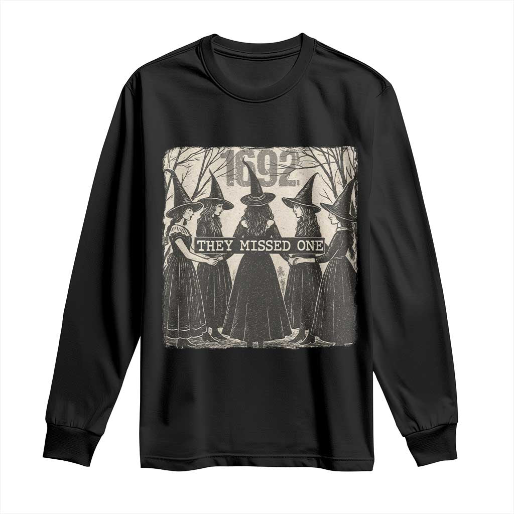 1692 They Missed One Long Sleeve Shirt Halloween Feminist Witch Trials TS11 Black Print Your Wear