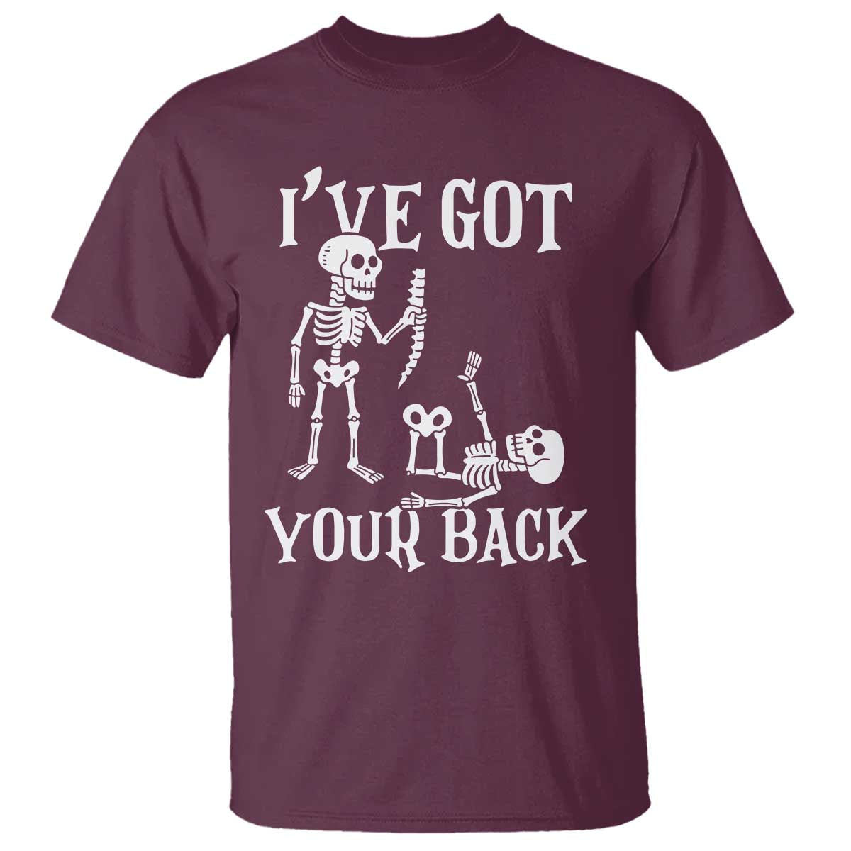 Funny I Got Your Back T Shirt Halloween Skeleton Skull TS11 Maroon Print Your Wear