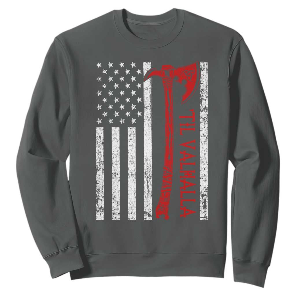 Viking Til Valhalla Sweatshirt Norse Mythology Axe USA Flag TS11 Dark Heather Print Your Wear