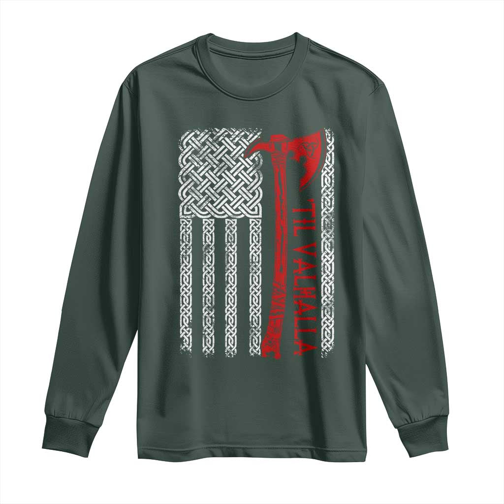 Viking Til Valhalla Long Sleeve Shirt Norse Mythology Axe Celtic Knot USA Flag TS11 Dark Forest Green Print Your Wear