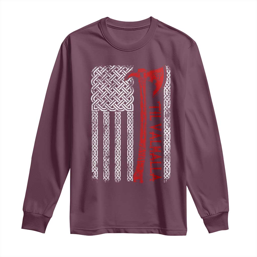 Viking Til Valhalla Long Sleeve Shirt Norse Mythology Axe Celtic Knot USA Flag TS11 Maroon Print Your Wear
