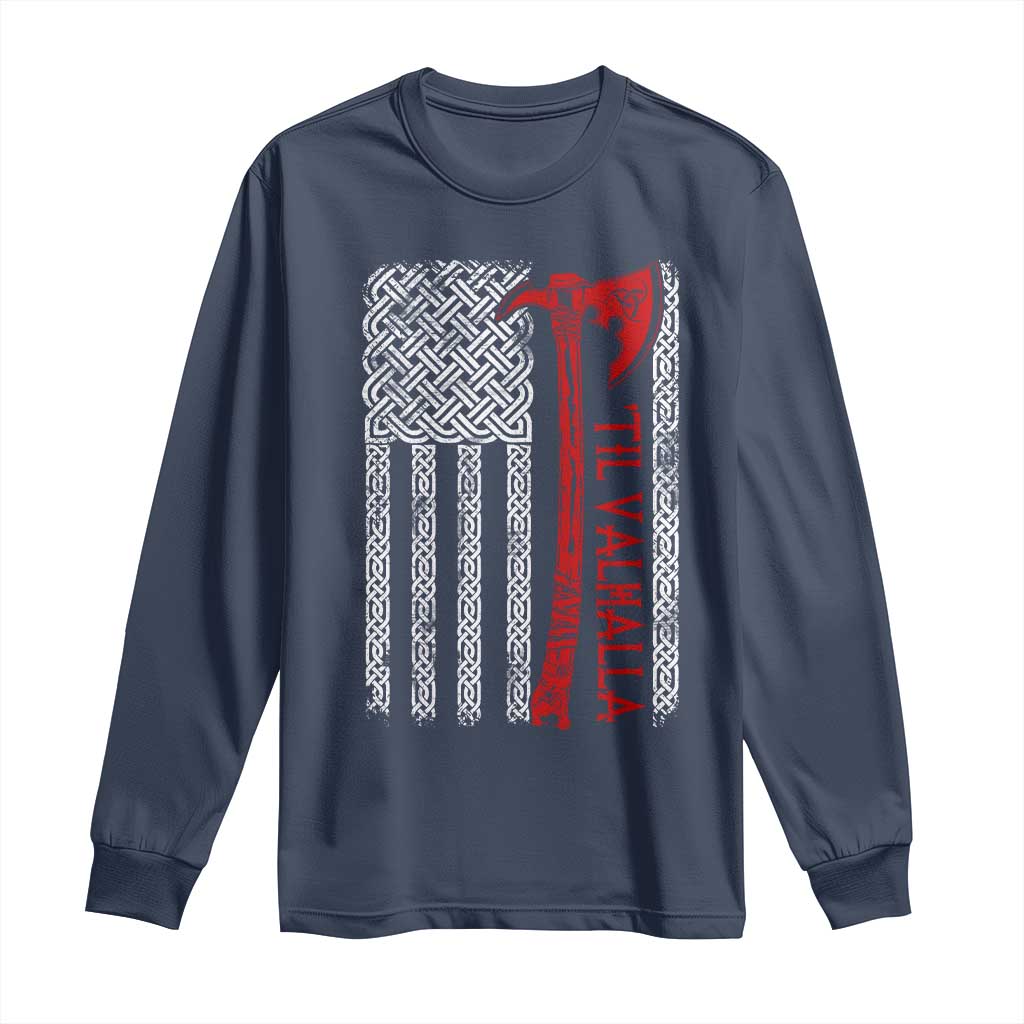Viking Til Valhalla Long Sleeve Shirt Norse Mythology Axe Celtic Knot USA Flag TS11 Navy Print Your Wear