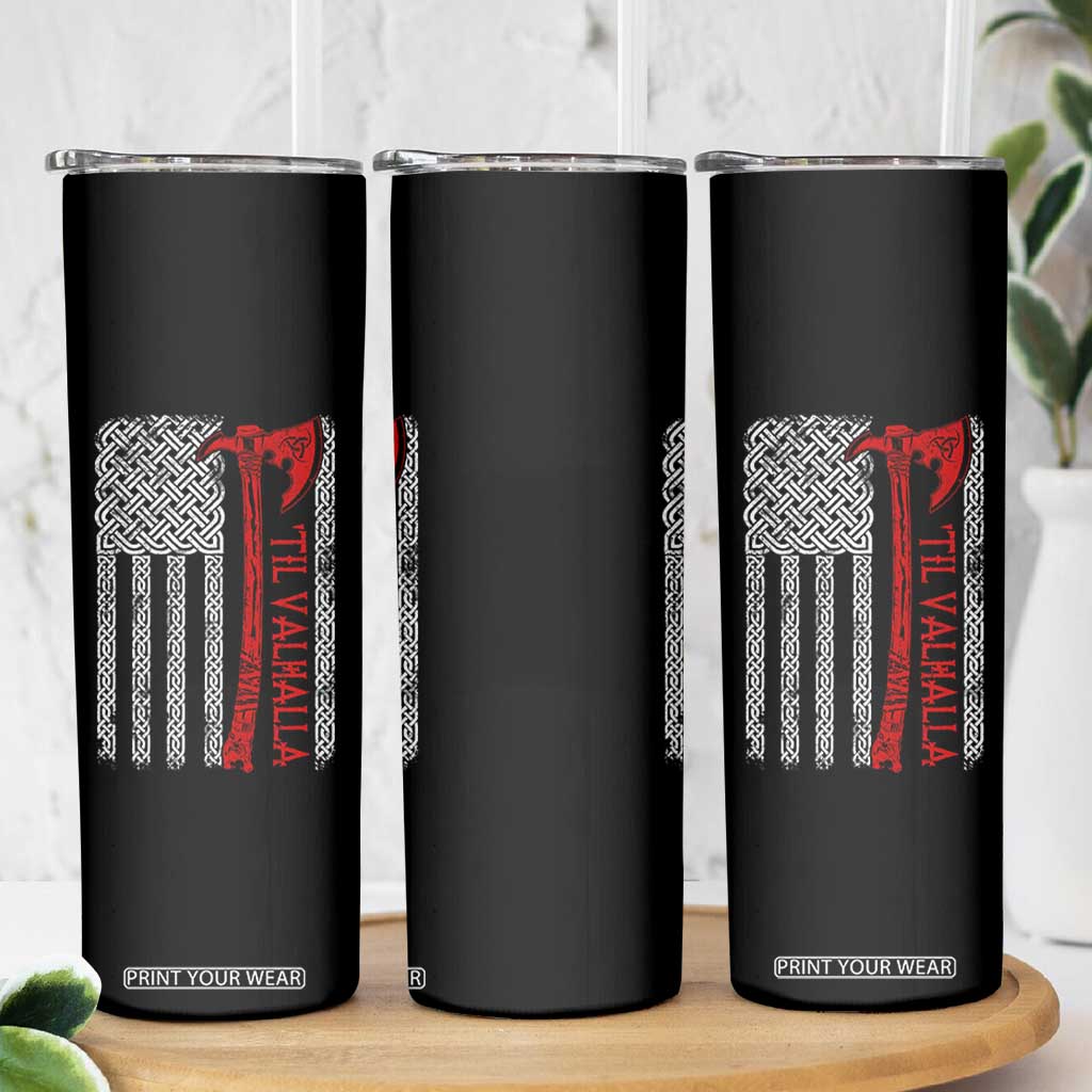 Viking Til Valhalla Skinny Tumbler Norse Mythology Axe Celtic Knot USA Flag TS11 Print Your Wear