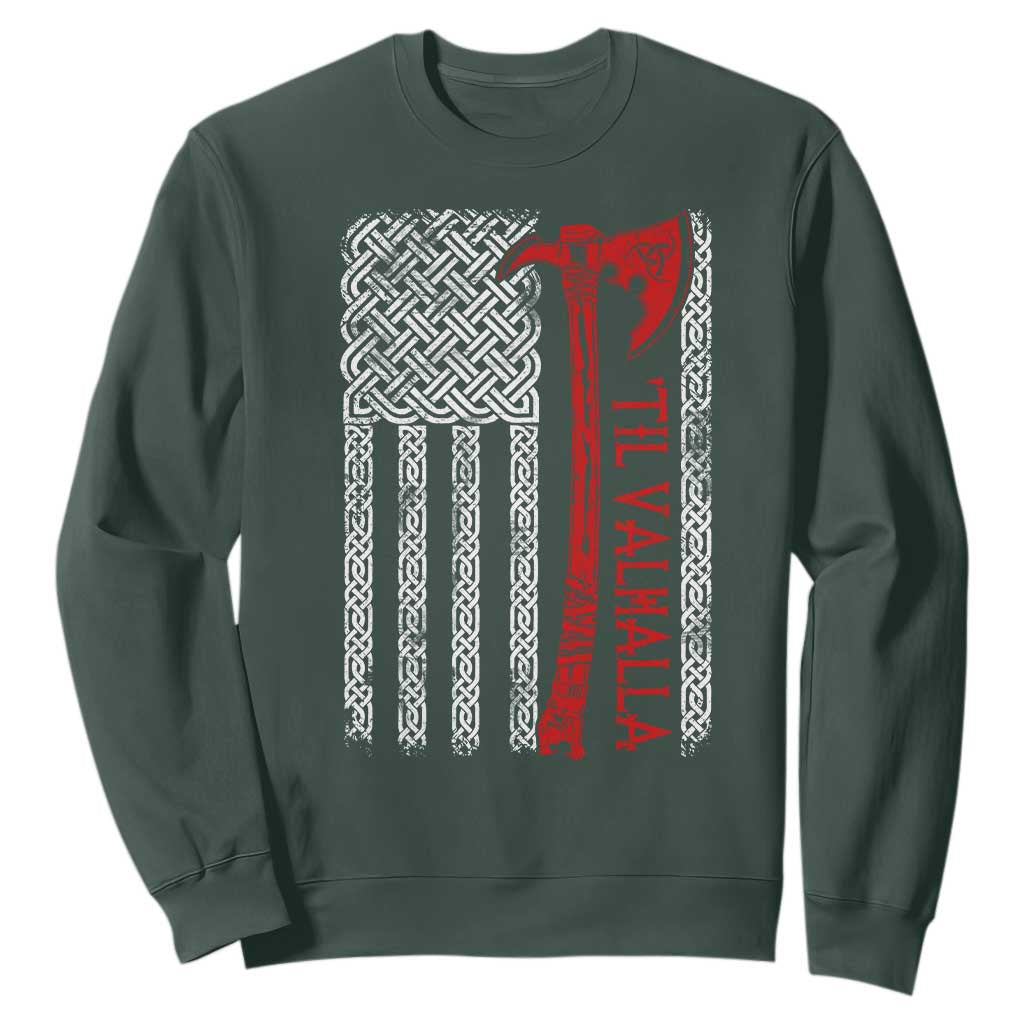 Viking Til Valhalla Sweatshirt Norse Mythology Axe Celtic Knot USA Flag TS11 Dark Forest Green Print Your Wear