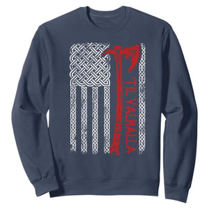 Viking Til Valhalla Sweatshirt Norse Mythology Axe Celtic Knot USA Flag TS11 Navy Print Your Wear