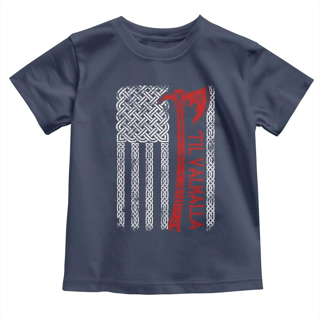 Viking Til Valhalla Toddler T Shirt Norse Mythology Axe Celtic Knot USA Flag TS11 Navy Print Your Wear