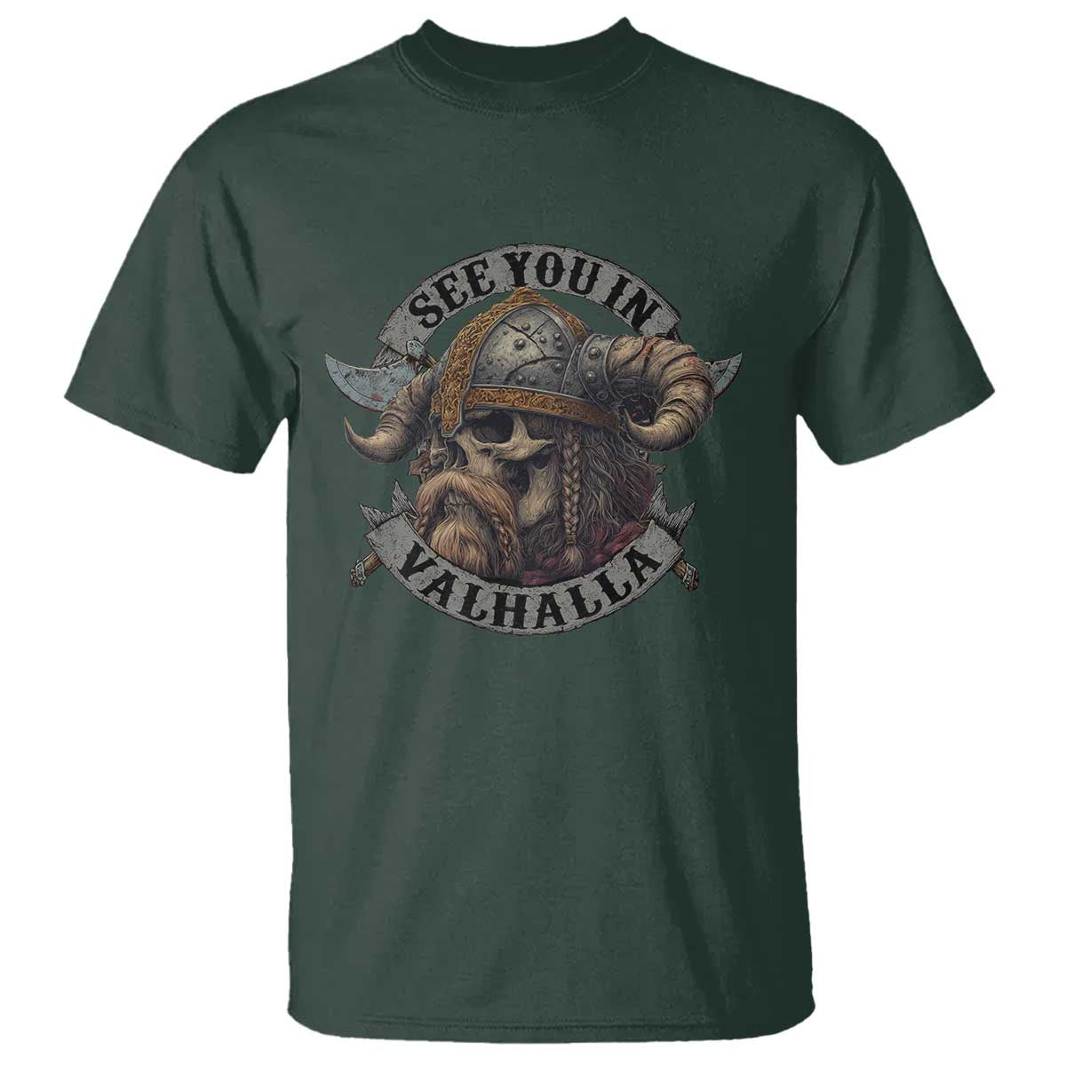 See You In Valhalla T Shirt - Nordic Norse Viking Warrior Skull Tee TS11 Dark Forest Green Print Your Wear