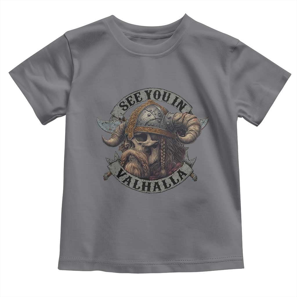See You In Valhalla Toddler T Shirt Nordic Norse Viking Warrior Skull TS11 Charcoal Print Your Wear