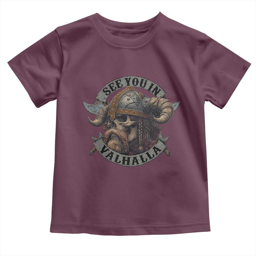See You In Valhalla Toddler T Shirt Nordic Norse Viking Warrior Skull TS11 Maroon Print Your Wear