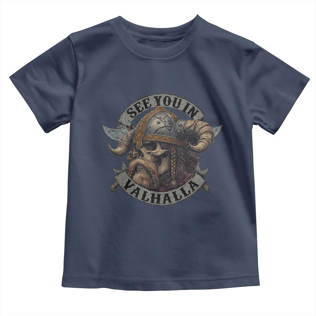 See You In Valhalla Toddler T Shirt Nordic Norse Viking Warrior Skull TS11 Navy Print Your Wear
