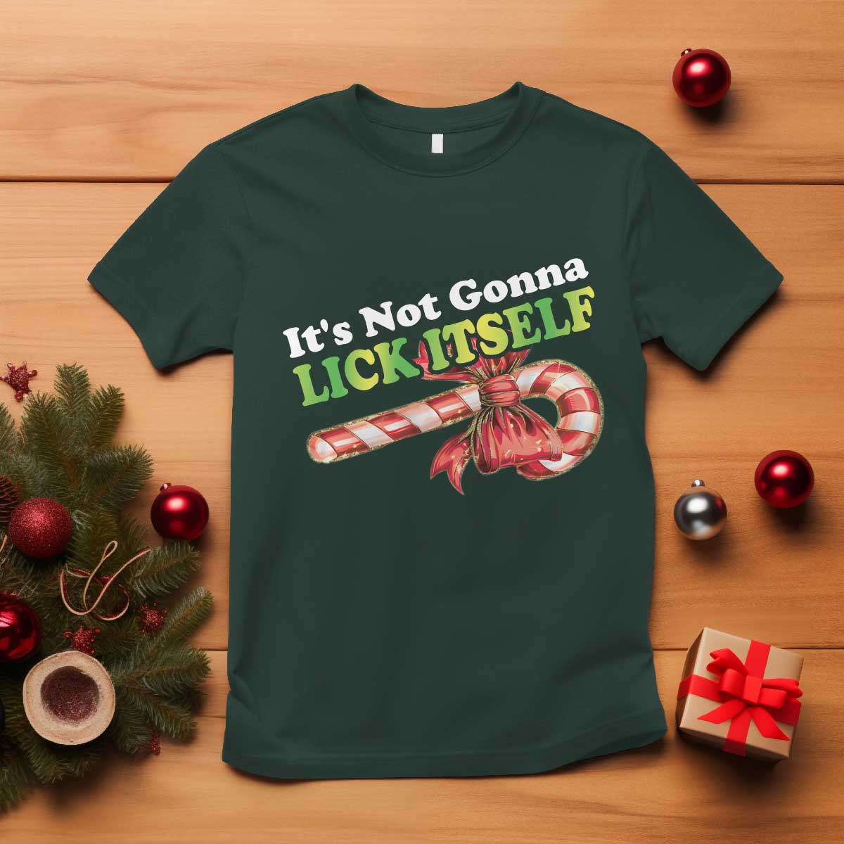 Funny Christmas Candy Cane T Shirt It's Not Gonna Lick Itself TS11 Dark Forest Green Print Your Wear
