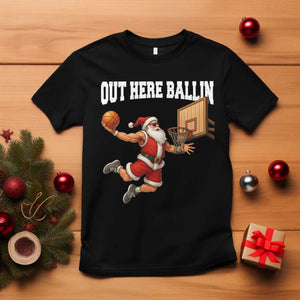 Funny Christmas Basketball T Shirt Out Here Ballin Xmas Santa Sport TS11 Black Print Your Wear