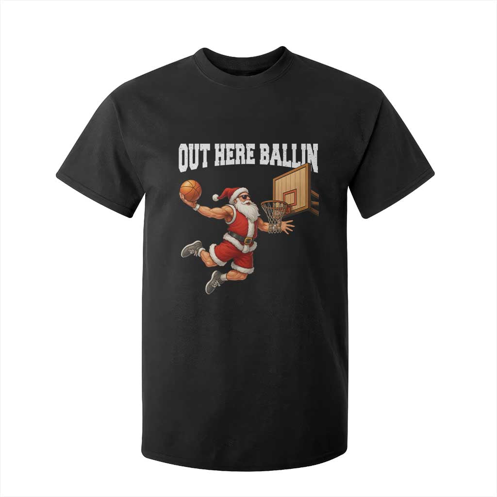 Funny Christmas Basketball T Shirt For Kid Out Here Ballin Xmas Santa Sport TS11 Black Print Your Wear