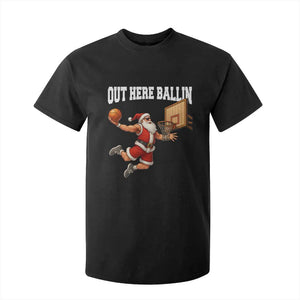 Funny Christmas Basketball T Shirt For Kid Out Here Ballin Xmas Santa Sport TS11 Black Print Your Wear