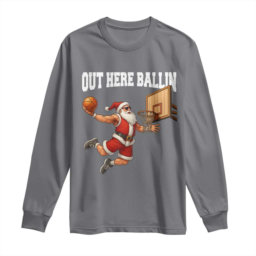 Funny Christmas Basketball Long Sleeve Shirt Out Here Ballin Xmas Santa Sport TS11 Charcoal Print Your Wear