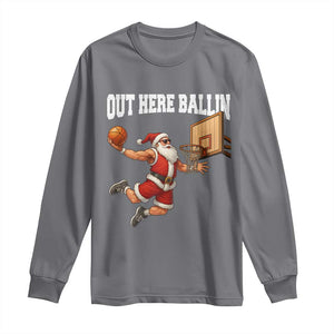 Funny Christmas Basketball Long Sleeve Shirt Out Here Ballin Xmas Santa Sport TS11 Charcoal Print Your Wear