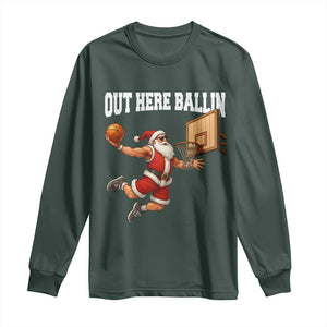Funny Christmas Basketball Long Sleeve Shirt Out Here Ballin Xmas Santa Sport TS11 Dark Forest Green Print Your Wear