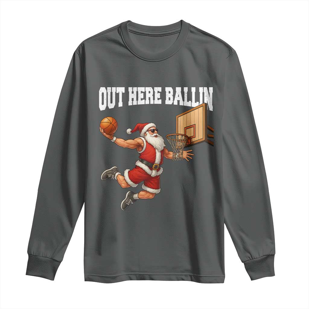 Funny Christmas Basketball Long Sleeve Shirt Out Here Ballin Xmas Santa Sport TS11 Dark Heather Print Your Wear