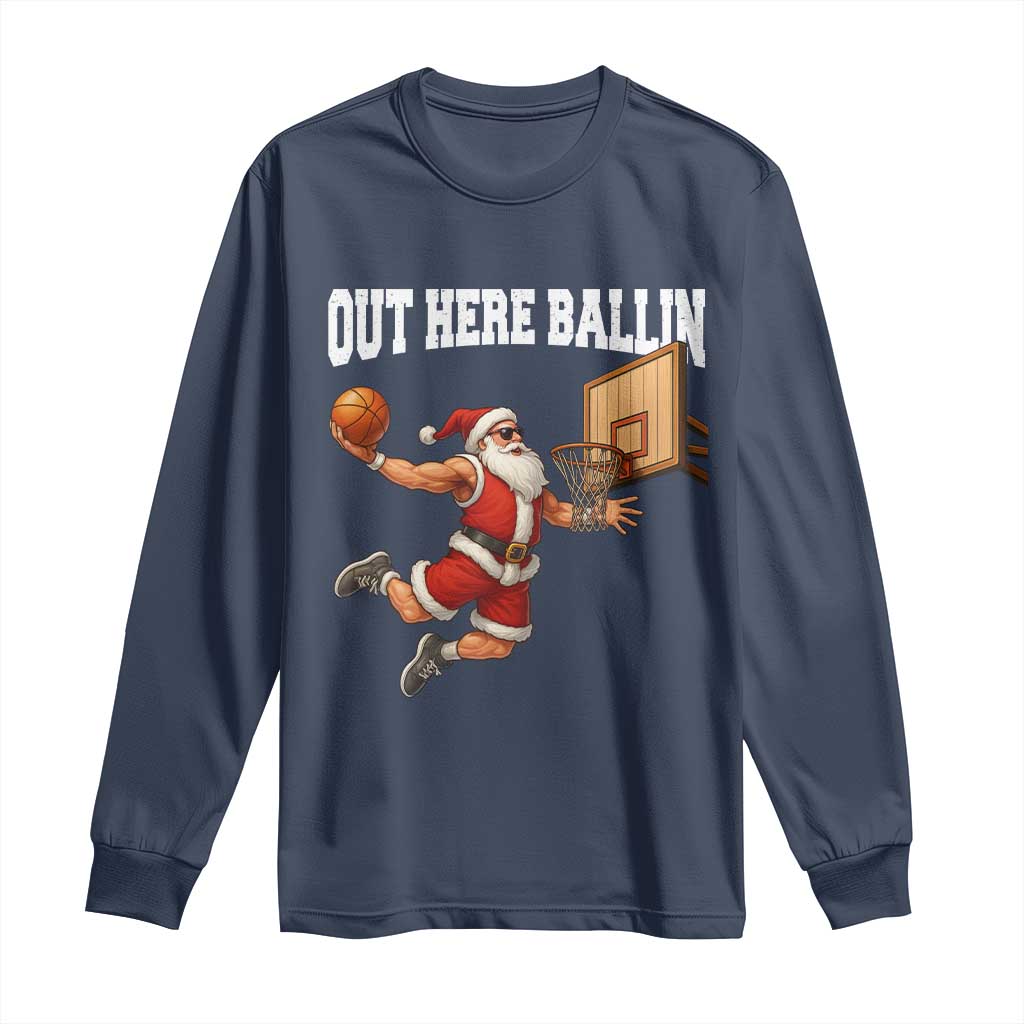 Funny Christmas Basketball Long Sleeve Shirt Out Here Ballin Xmas Santa Sport TS11 Navy Print Your Wear