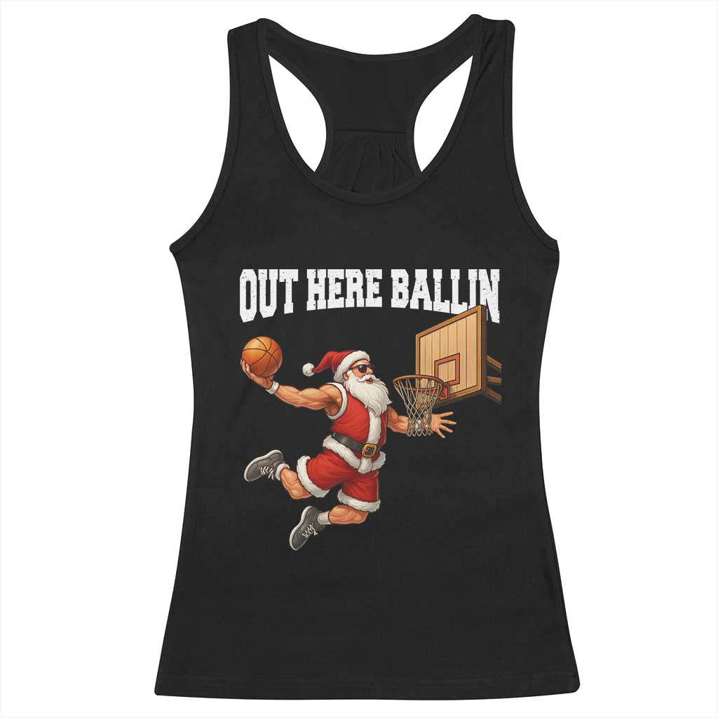 Funny Christmas Basketball Racerback Tank Top Out Here Ballin Xmas Santa Sport - Print Your Wear