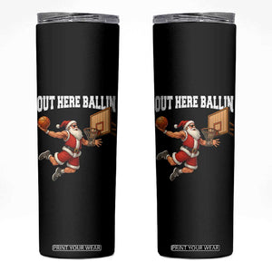 Funny Christmas Basketball Skinny Tumbler Out Here Ballin Xmas Santa Sport TS11 Black Print Your Wear