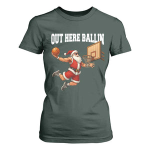 Funny Christmas Basketball T Shirt For Women Out Here Ballin Xmas Santa Sport TS11 Dark Forest Green Print Your Wear