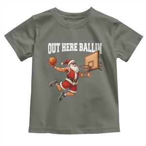 Funny Christmas Basketball Toddler T Shirt Out Here Ballin Xmas Santa Sport TS11 Military Green Print Your Wear