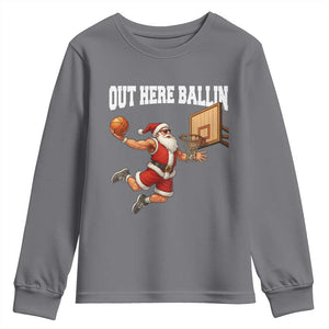Funny Christmas Basketball Youth Sweatshirt Out Here Ballin Xmas Santa Sport TS11 Charcoal Print Your Wear