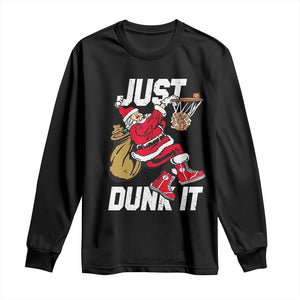 Funny Christmas Basketball Long Sleeve Shirt Just Dunk It Xmas Santa Sport TS11 Black Print Your Wear