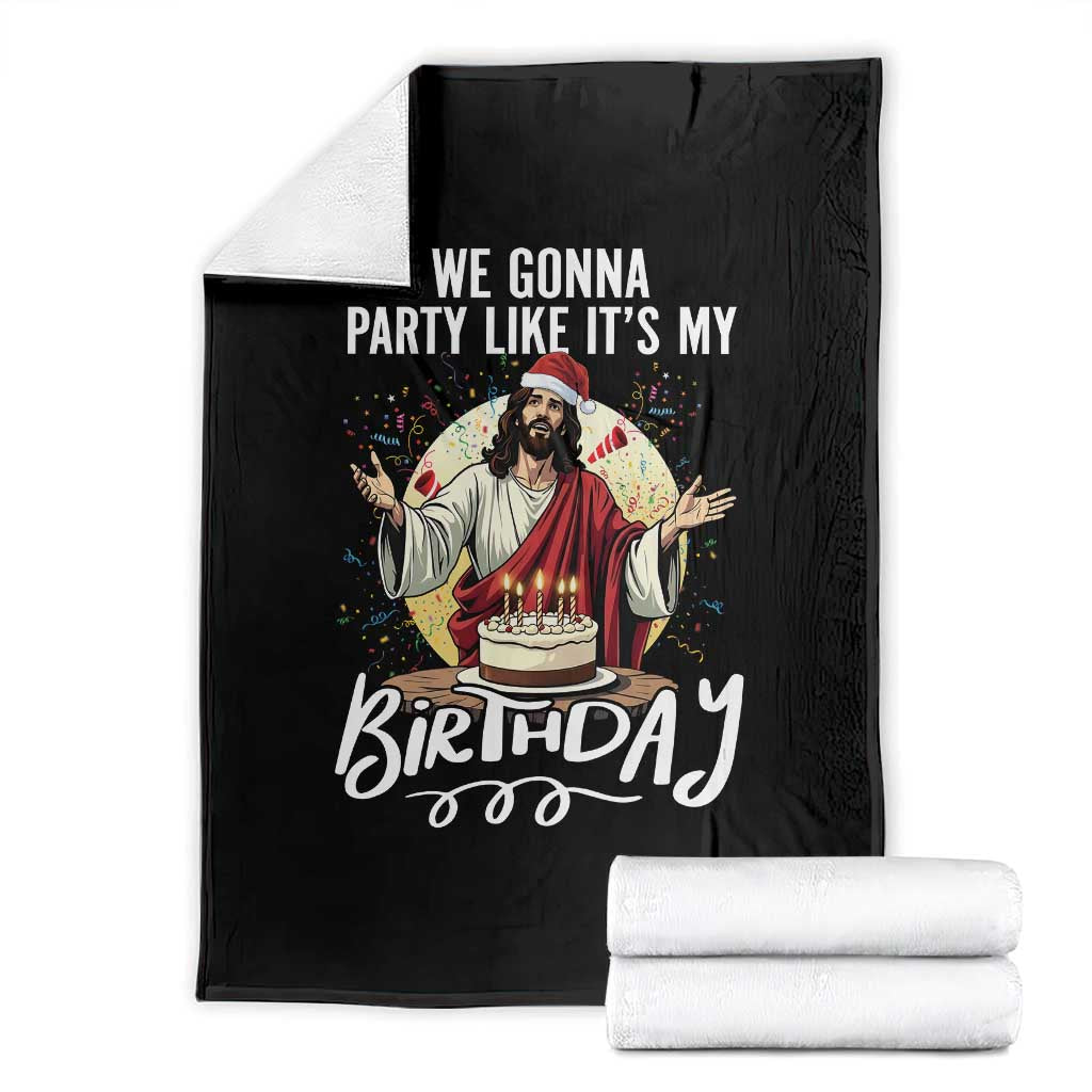Funny Christian Christmas Birthday Throw Blanket We Gonna Party Like It Is My Birthday TS11 Black Print Your Wear