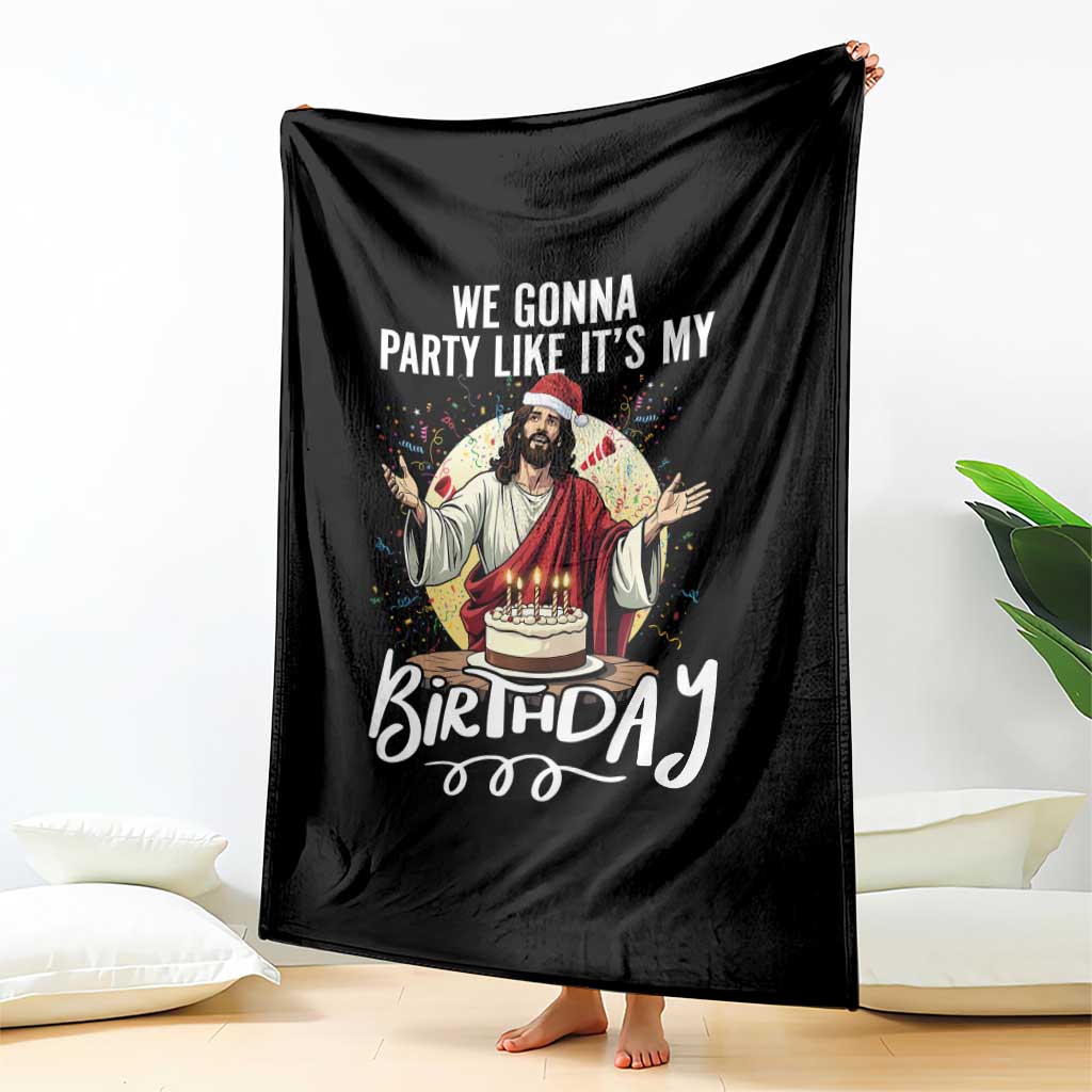 Funny Christian Christmas Birthday Throw Blanket We Gonna Party Like It Is My Birthday TS11 Print Your Wear