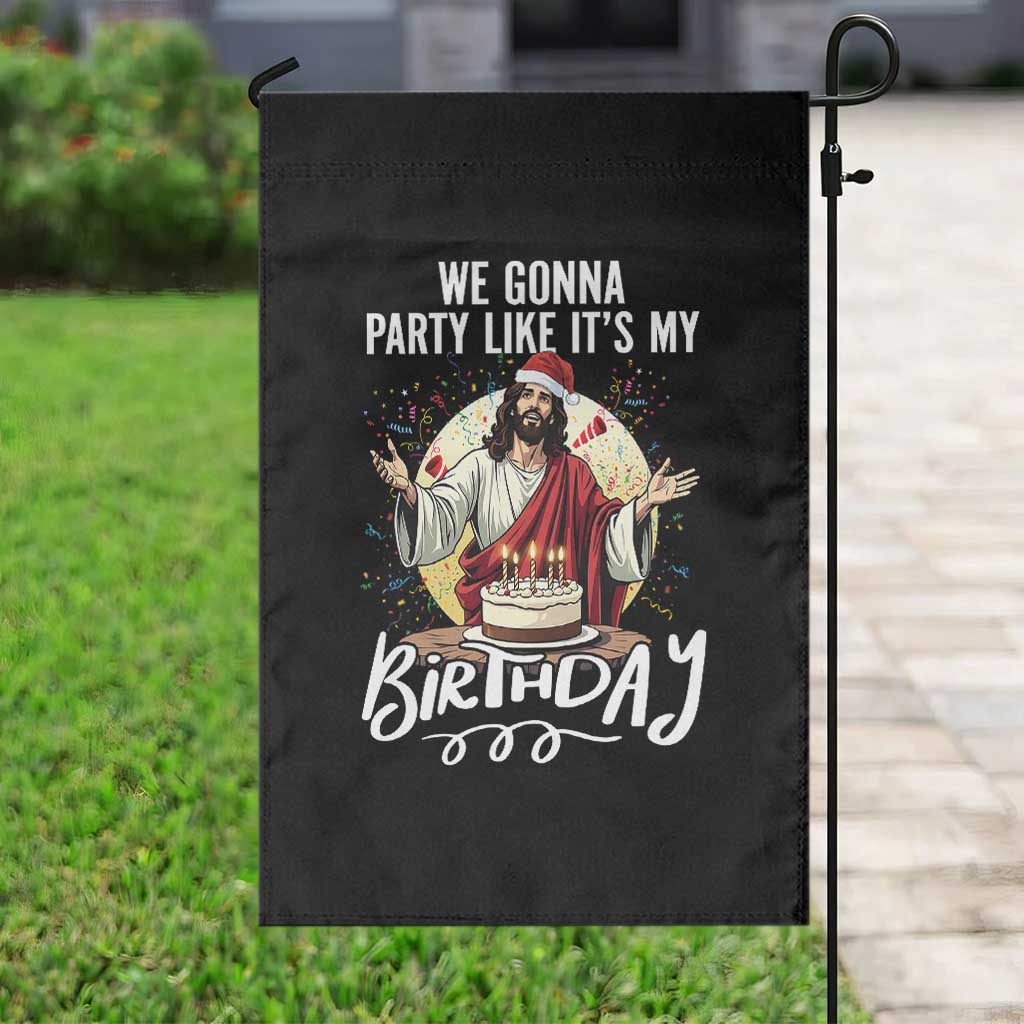 Funny Christian Christmas Birthday Garden Flag We Gonna Party Like It Is My Birthday TS11 Print Your Wear