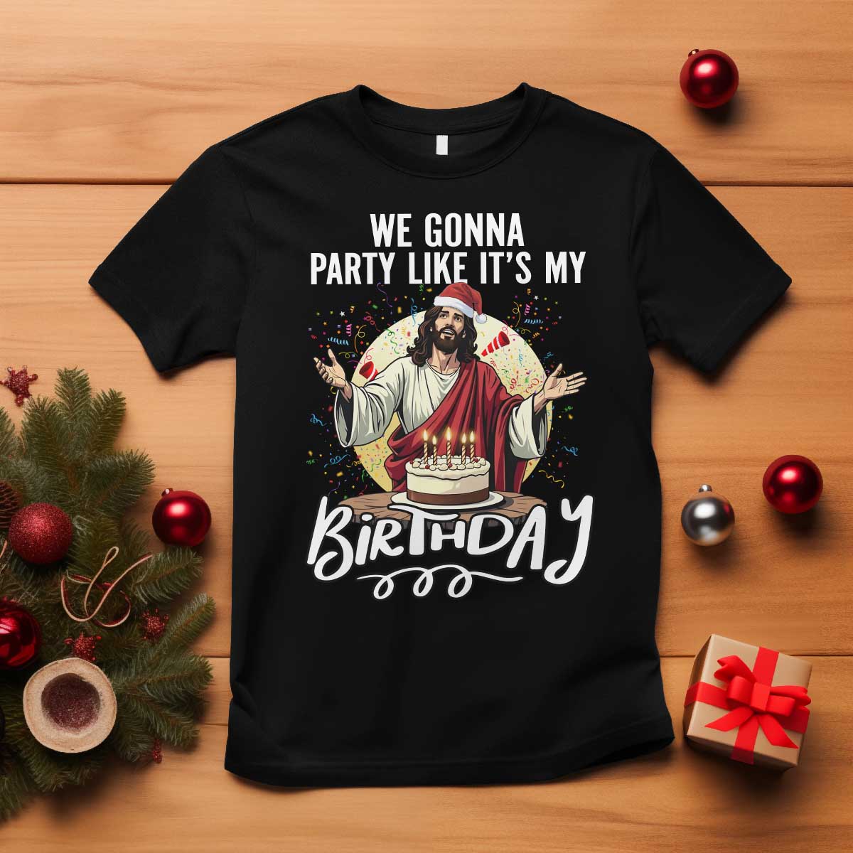 Funny Christian Christmas Birthday T Shirt We Gonna Party Like It Is My Birthday TS11 Black Print Your Wear