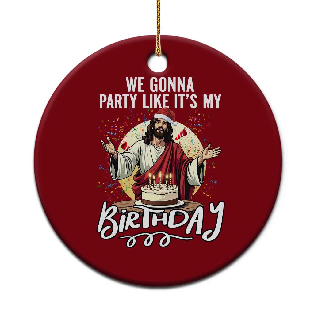 Funny Christian Christmas Birthday Ceramic Ornament We Gonna Party Like It Is My Birthday TS11 1pc Red Print Your Wear