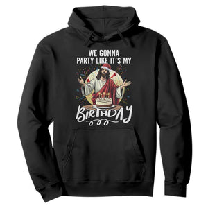 Funny Christian Christmas Birthday Hoodie We Gonna Party Like It Is My Birthday TS11 Black Print Your Wear