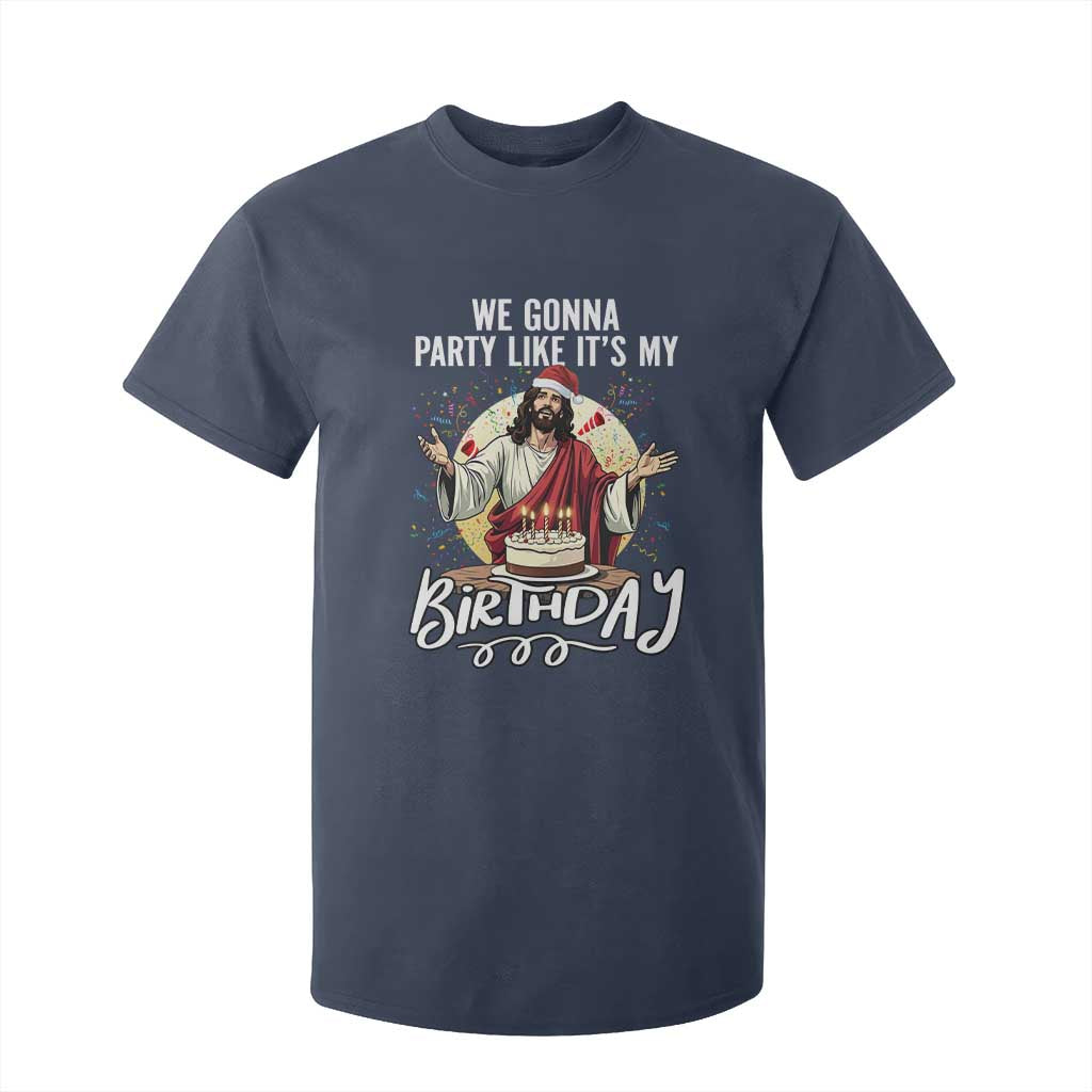 Funny Christian Christmas Birthday T Shirt For Kid We Gonna Party Like It Is My Birthday TS11 Navy Print Your Wear
