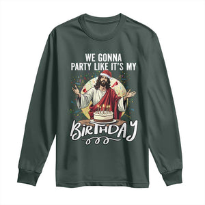 Funny Christian Christmas Birthday Long Sleeve Shirt We Gonna Party Like It Is My Birthday TS11 Dark Forest Green Print Your Wear