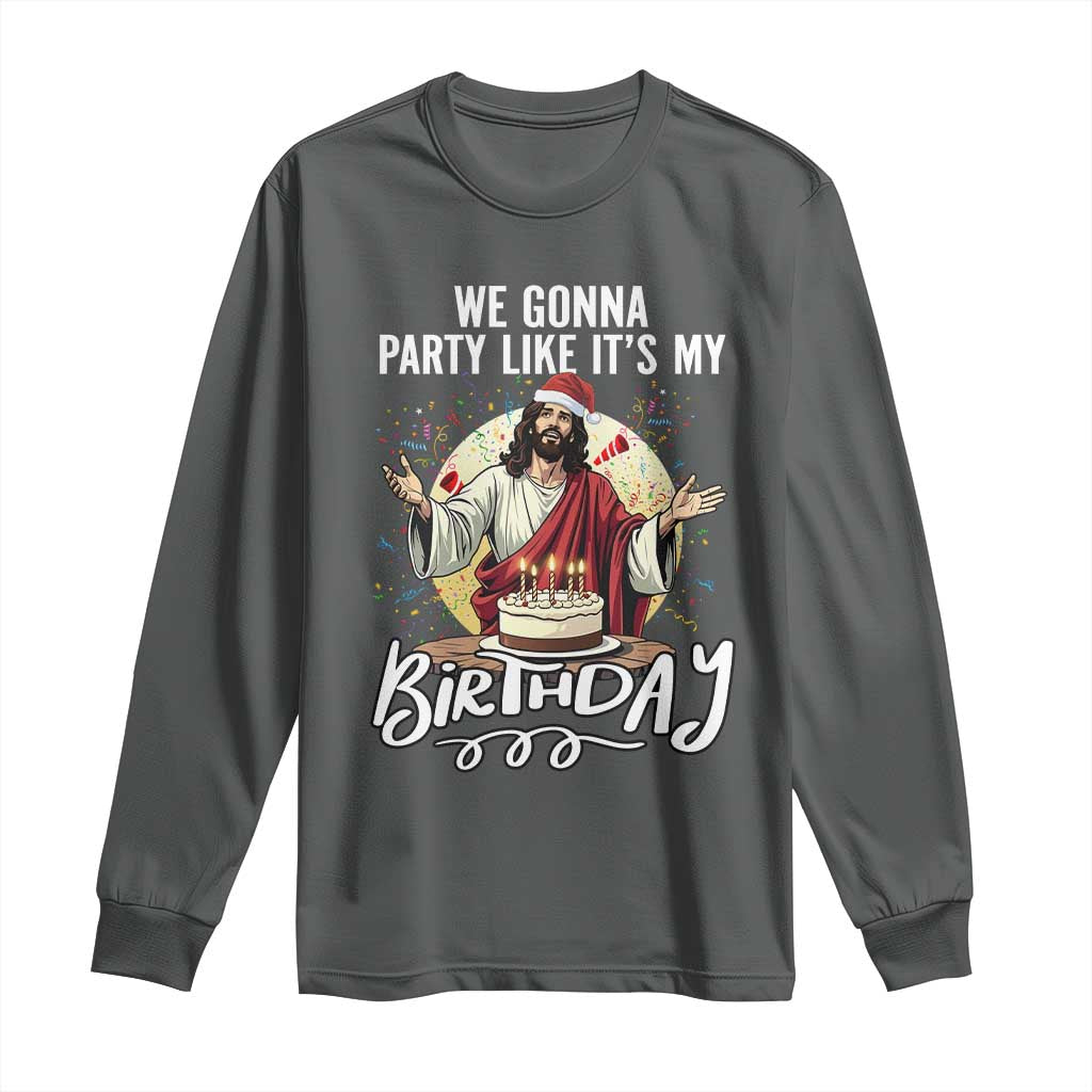 Funny Christian Christmas Birthday Long Sleeve Shirt We Gonna Party Like It Is My Birthday TS11 Dark Heather Print Your Wear