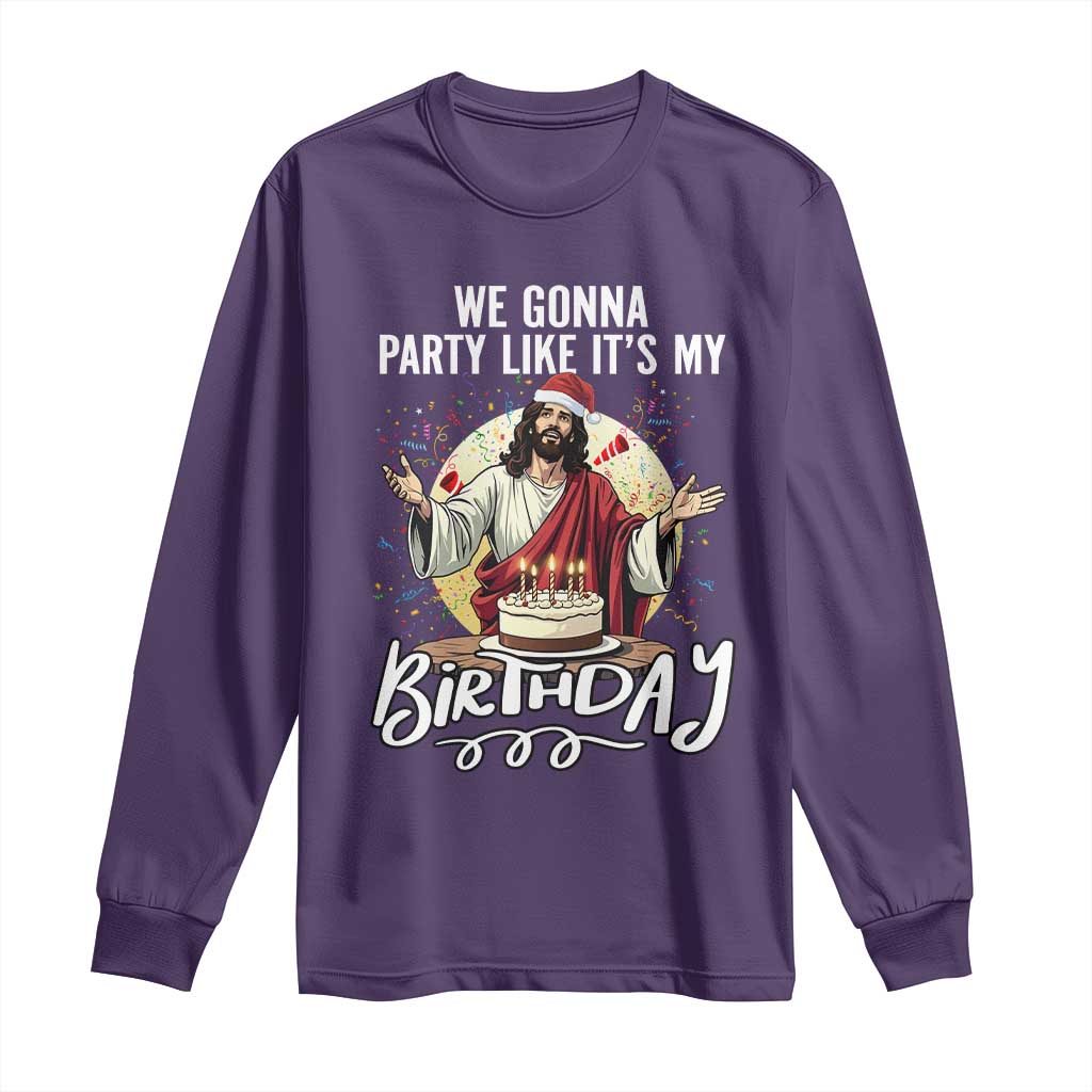 Funny Christian Christmas Birthday Long Sleeve Shirt We Gonna Party Like It Is My Birthday TS11 Purple Print Your Wear