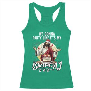 Funny Christian Christmas Birthday Racerback Tank Top We Gonna Party Like It Is My Birthday TS11 Irish Green Print Your Wear