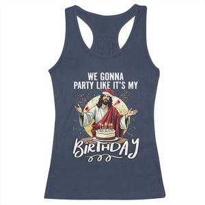 Funny Christian Christmas Birthday Racerback Tank Top We Gonna Party Like It Is My Birthday TS11 Navy Print Your Wear