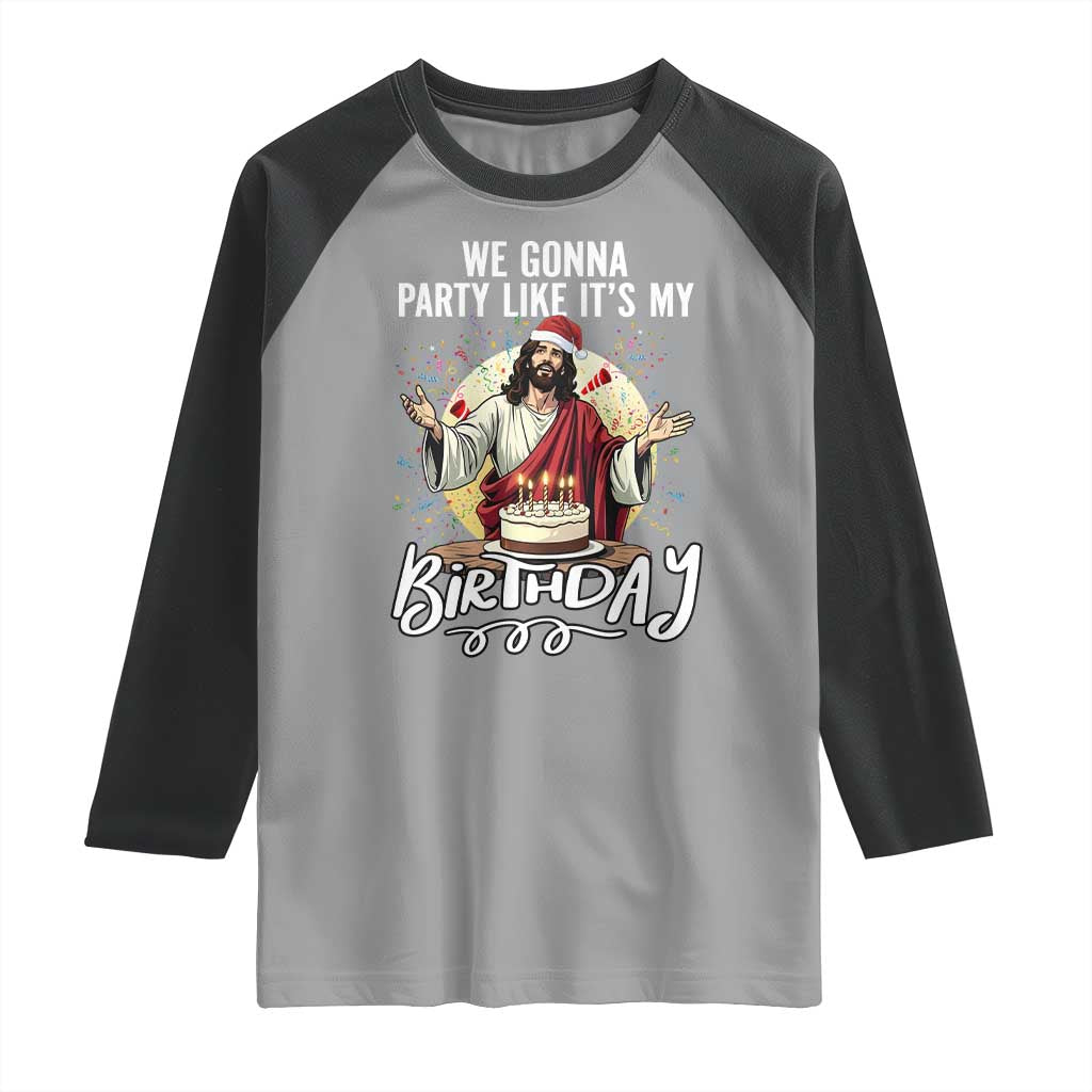 Funny Christian Christmas Birthday Raglan Shirt We Gonna Party Like It Is My Birthday TS11 Sport Gray Black Print Your Wear