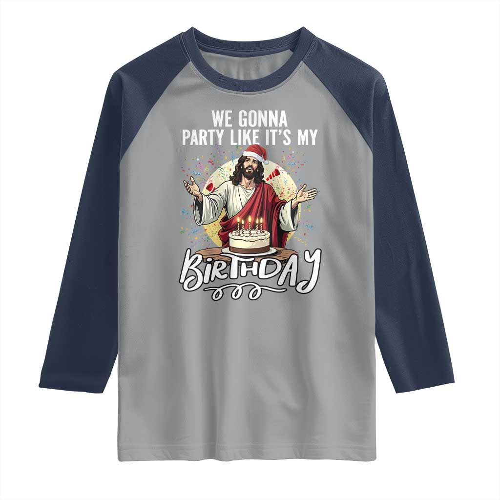 Funny Christian Christmas Birthday Raglan Shirt We Gonna Party Like It Is My Birthday TS11 Sport Gray Navy Print Your Wear