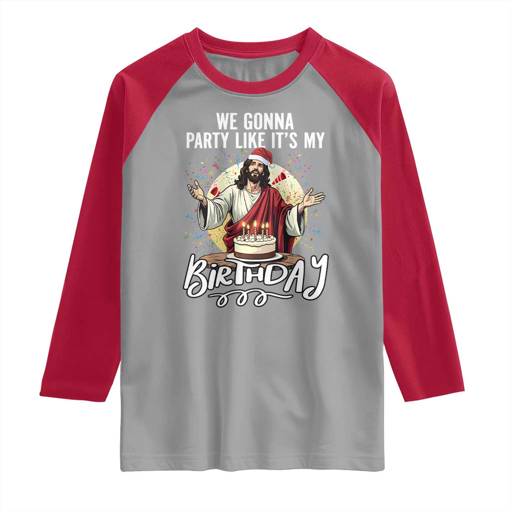 Funny Christian Christmas Birthday Raglan Shirt We Gonna Party Like It Is My Birthday TS11 Sport Gray Red Print Your Wear