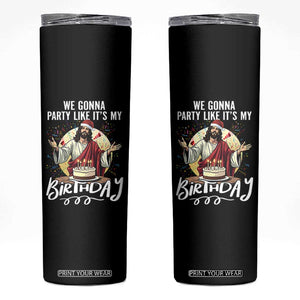 Funny Christian Christmas Birthday Skinny Tumbler We Gonna Party Like It Is My Birthday TS11 Black Print Your Wear