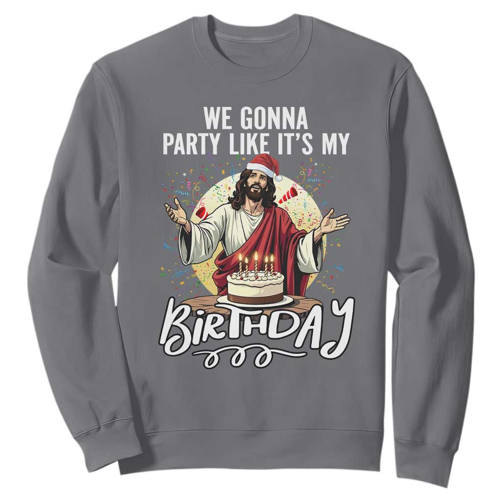 Funny Christian Christmas Birthday Sweatshirt We Gonna Party Like It Is My Birthday TS11 Charcoal Print Your Wear