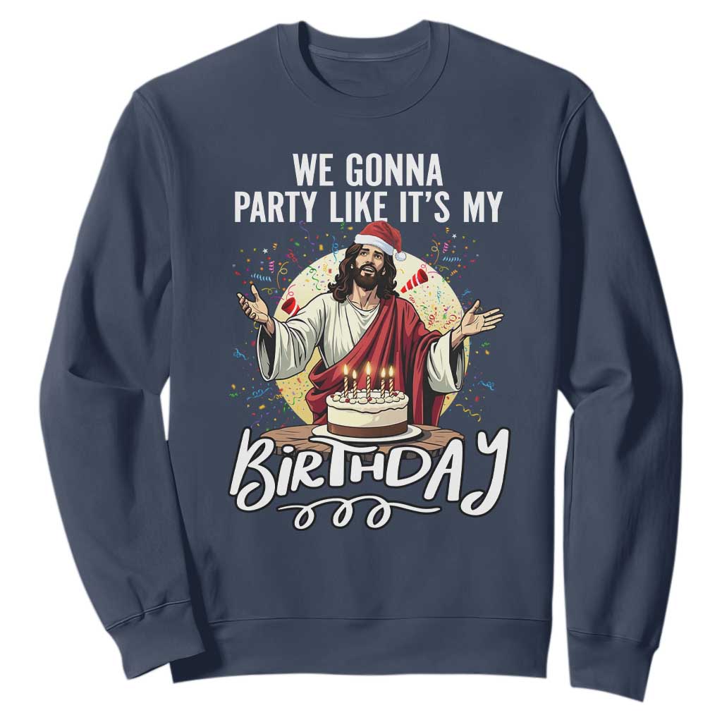 Funny Christian Christmas Birthday Sweatshirt We Gonna Party Like It Is My Birthday TS11 Navy Print Your Wear