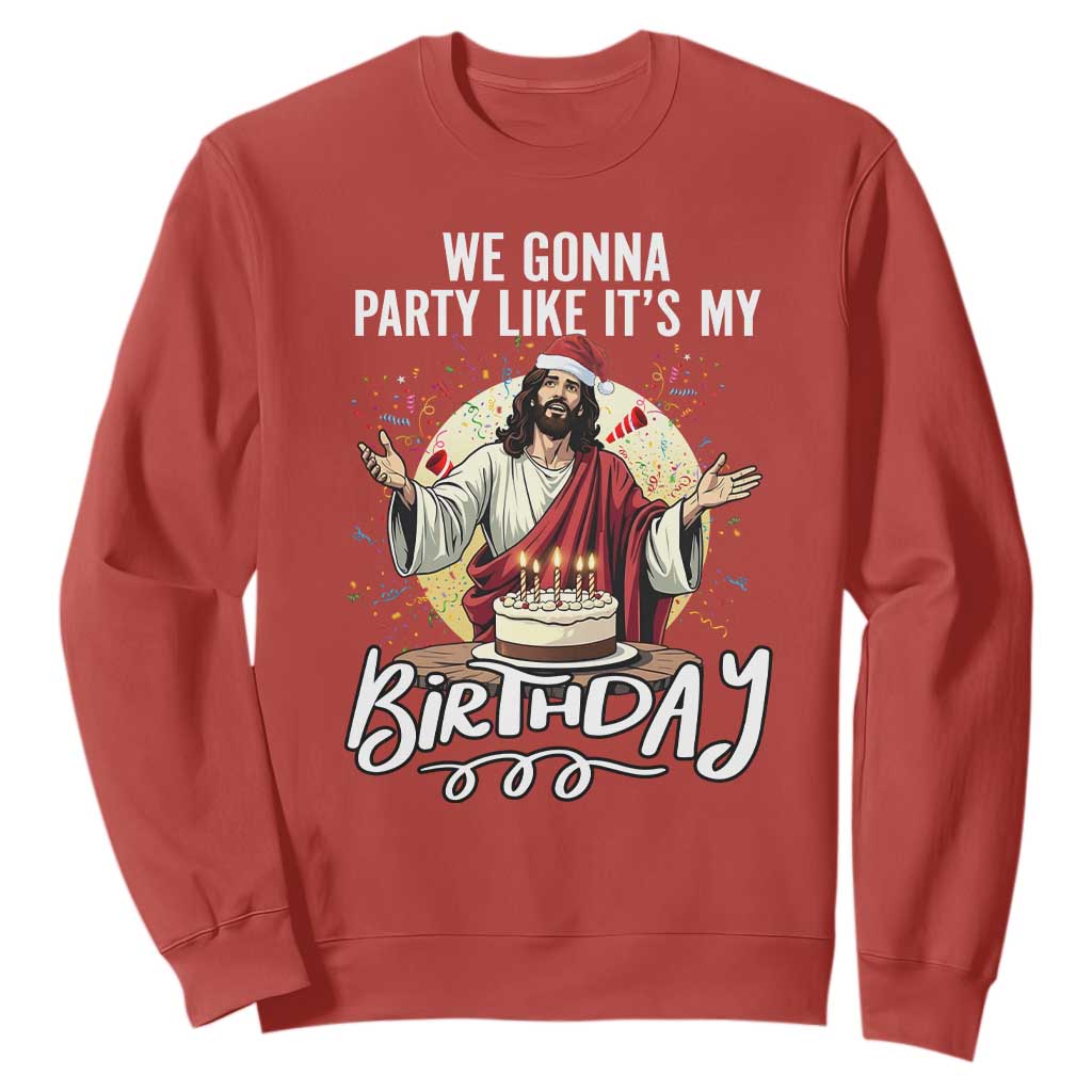 Funny Christian Christmas Birthday Sweatshirt We Gonna Party Like It Is My Birthday TS11 Red Print Your Wear