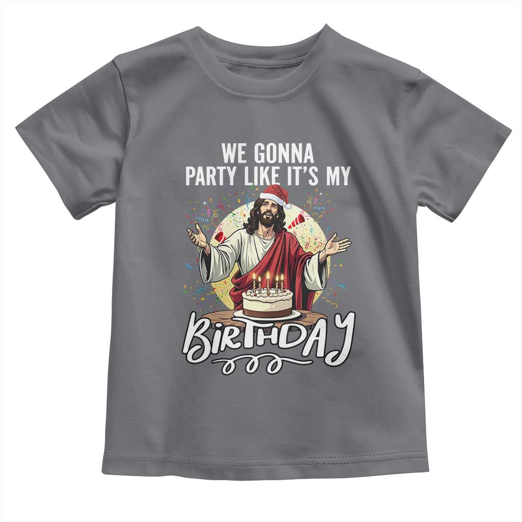 Funny Christian Christmas Birthday Toddler T Shirt We Gonna Party Like It Is My Birthday TS11 Charcoal Print Your Wear