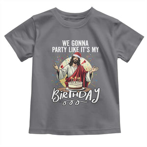 Funny Christian Christmas Birthday Toddler T Shirt We Gonna Party Like It Is My Birthday TS11 Charcoal Print Your Wear